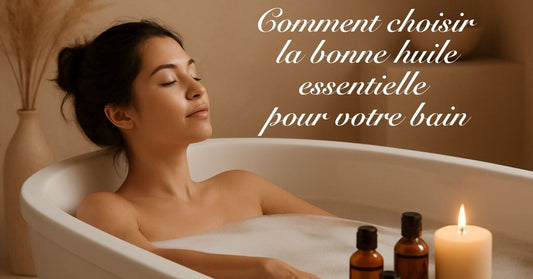 Comment choisir la bonne huile essentielle pour votre bain